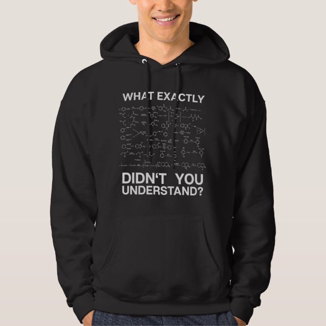 Science What Exactly Didn't You Understand Student Hoodie (Front)