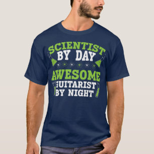 Scientist By Day Awesome Guitarist By Night Scienc T-Shirt