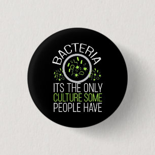 Scientist Gift   Bacteria It Is The Only Culture 3 Cm Round Badge