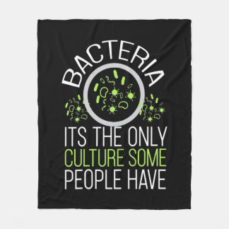 Scientist Gift | Bacteria It Is The Only Culture Fleece Blanket