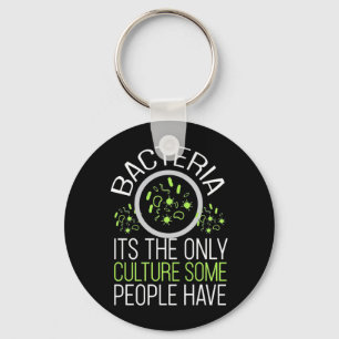 Scientist Gift Bacteria It Is The Only Culture Key Ring