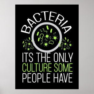 Scientist Gift Bacteria It Is The Only Culture Poster