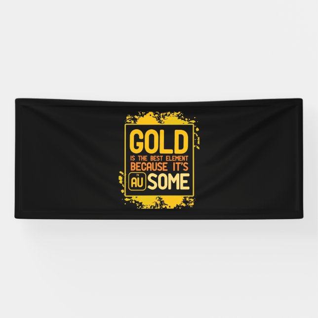 Scientist Gift | Gold Is The Best Element Banner (Horizontal)