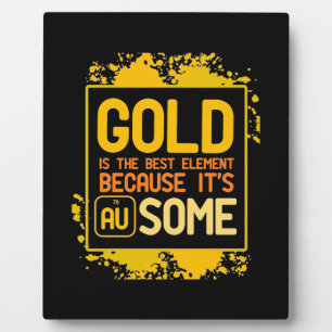 Scientist Gift Gold Is The Best Element Plaque