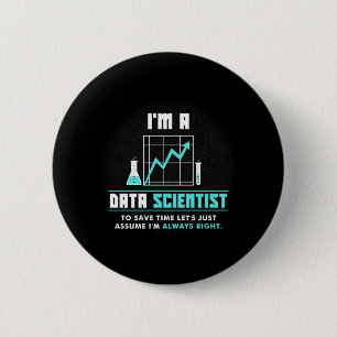 Scientist Gift I Am A Data Scientist 6 Cm Round Badge
