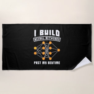 Scientist Gift I Build Neural Networks Beach Towel