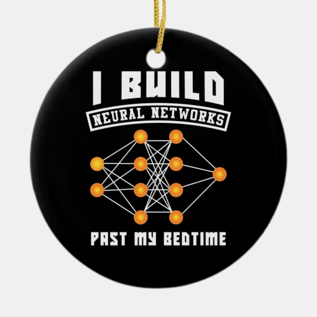 Scientist Gift | I Build Neural Networks Ceramic Tree Decoration (Front)