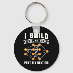 Scientist Gift   I Build Neural Networks Key Ring