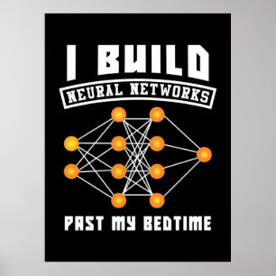 Scientist Gift I Build Neural Networks Poster