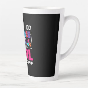 Scientist Gift I Know I Do Science Like A Girl Latte Mug