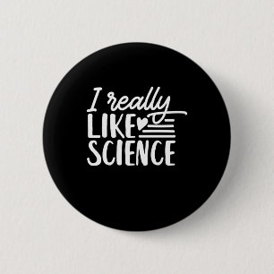 Scientist Gift   I Really Like Science 6 Cm Round Badge