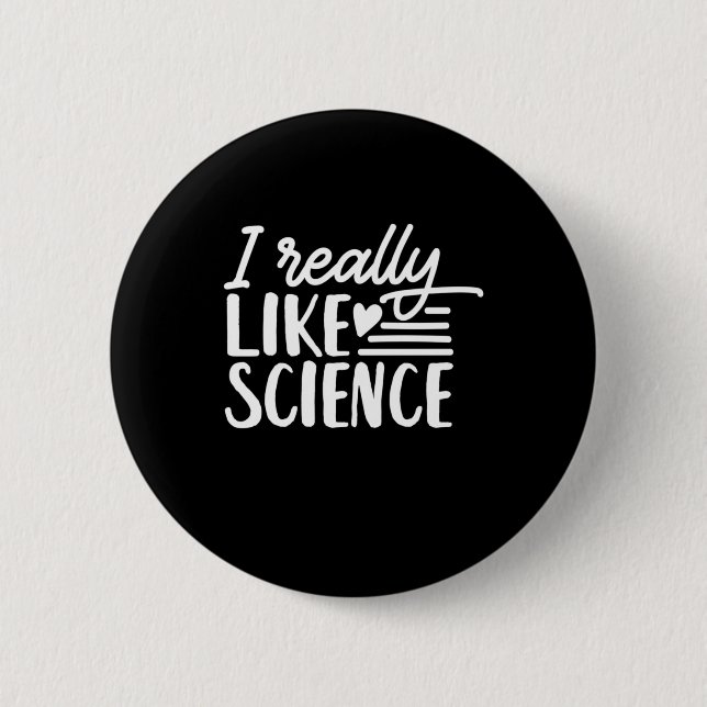 Scientist Gift | I Really Like Science 6 Cm Round Badge (Front)