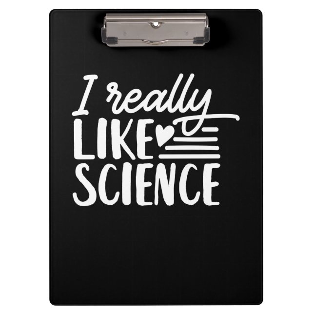 Scientist Gift | I Really Like Science Clipboard (Front)