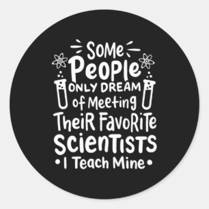 Scientist Gift   I Teach Favourite Scientists Classic Round Sticker