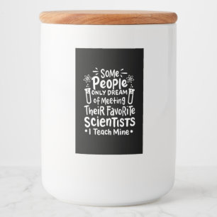 Scientist Gift I Teach Favourite Scientists Food Label