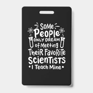 Scientist Gift I Teach Favourite Scientists ID Badge