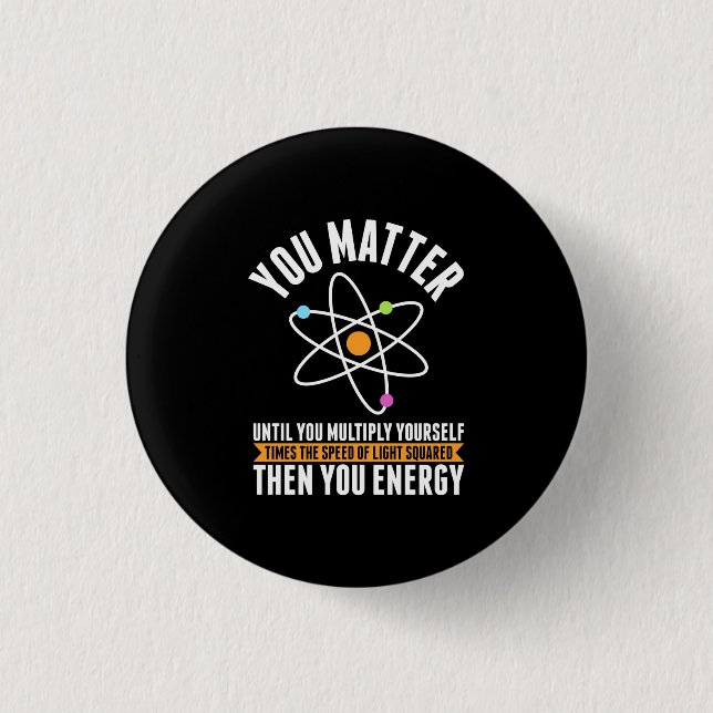 Scientist Gift | Physicist Science Matter 3 Cm Round Badge (Front)