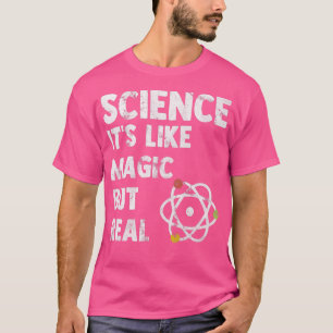 Scientist It's Like Magic But Real Science Lover P T-Shirt