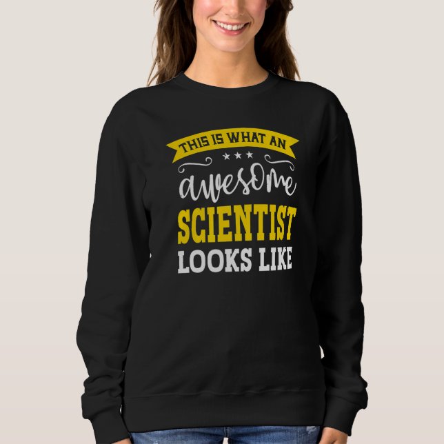 Scientist Job Title Employee Funny Worker Scientis Sweatshirt (Front)