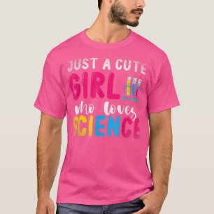 Scientist Lab Women Just A Cute Girl Who Loves Sci T-Shirt