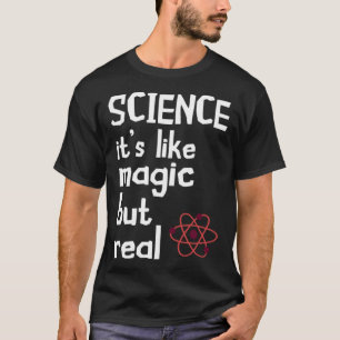 Scientist Science Is Like Magic Particle Science T T-Shirt