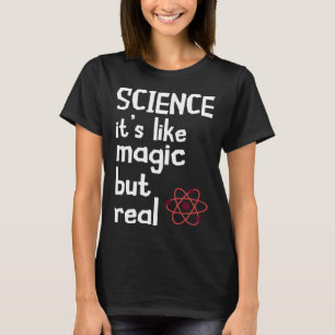 Scientist Science Is Like Magic Particle Science T T-Shirt