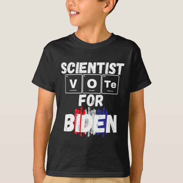 Scientist Vote For Biden  T-Shirt (Front)