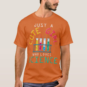 Scientist Women Chemist Just A Cute Girl Who Loves T-Shirt