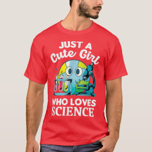 Scientist Women Just A Cute Girl Who Loves Science T-Shirt