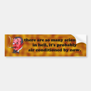 scientists in hell... bumper sticker