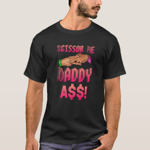 Scissor Me Daddy A$$ Hand Funny Quote Wrestling En T-Shirt