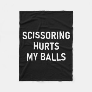 Scissoring Hurts My , Funny, Jokes, Sarcastic Fleece Blanket