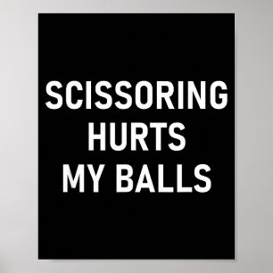 Scissoring Hurts My , Funny, Jokes, Sarcastic  Poster