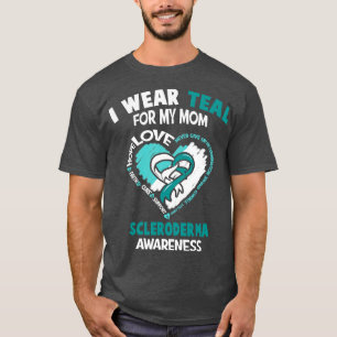 Scleroderma I Wear Teal For My Mum Heart Ribbon Ha T-Shirt