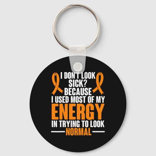 Sclerosis Awareness I Dont Look Sick Ms Warrior  Key Ring (Front)