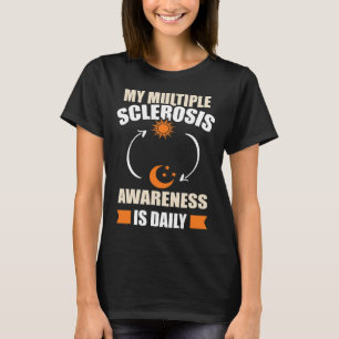 Sclerosis Awareness Ms Survivor Daily Warrior  T-Shirt