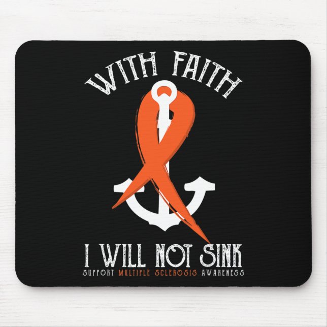Sclerosis Awareness-with Faith I Will Not Sink Tee Mouse Pad (Front)