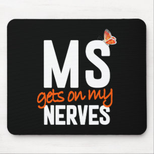 Sclerosis Fun - Get On My Nerves  Mouse Pad