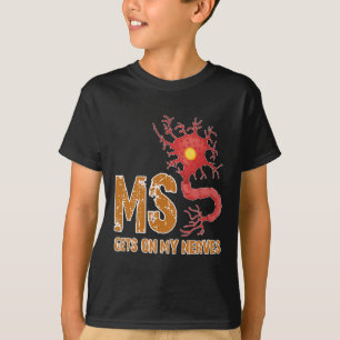 Sclerosis Fun Get On My Nerves  T-Shirt