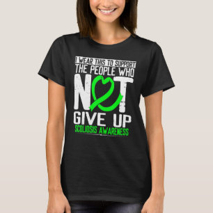 Scoliois Awareness Not Give up Back Surgery Green  T-Shirt