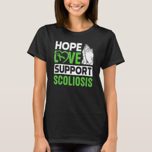 Scoliosis Back Injury Hope Love Support Scoliosis  T-Shirt