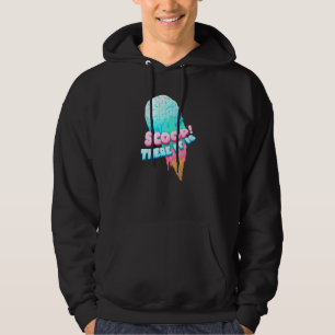 Scoop! There It Is Ice Cream Dessert Loving Sweet Hoodie