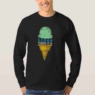 Scoop There It Is Pun Ice Cream Cone T-Shirt