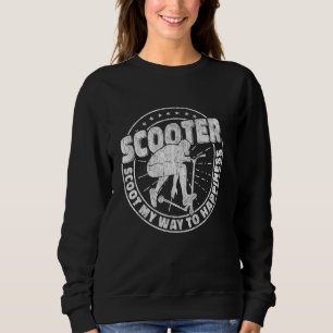 Scoot my way to happiness vintage Scooter electric Sweatshirt