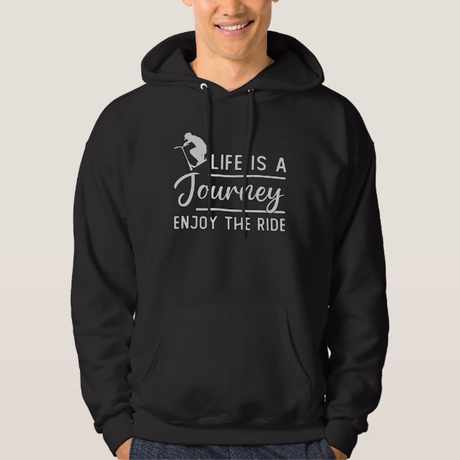Scooter Driver Life Is A Journey Enjoy The Ride Hoodie (Front)