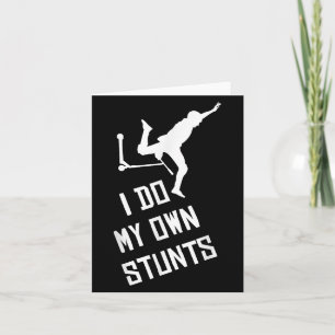 Scooter I Do My Own Stunts Scooter Gift For Boys K Card