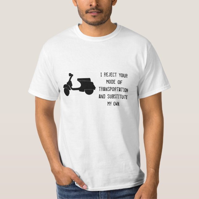 Scooter - I reject your transportation- any colour T-Shirt (Front)