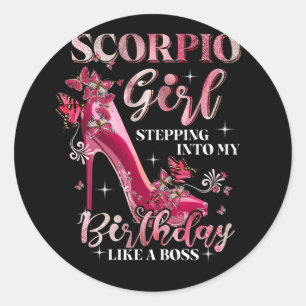 Scorpio Girl Stepping Into My Birthday Like A Boss Classic Round Sticker