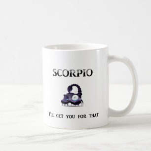Scorpio: I'll Get You Coffee Mug