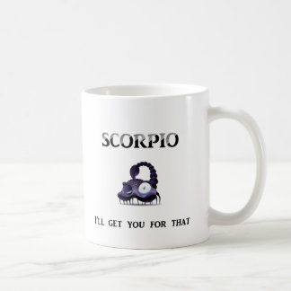 Scorpio: I'll Get You Coffee Mug
